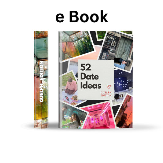 Guelph Edition – 52 Date Ideas for Couples and Friends