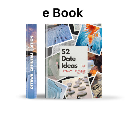 Ottawa – Gatineau Edition – 52 Date Ideas for Couples and Friends